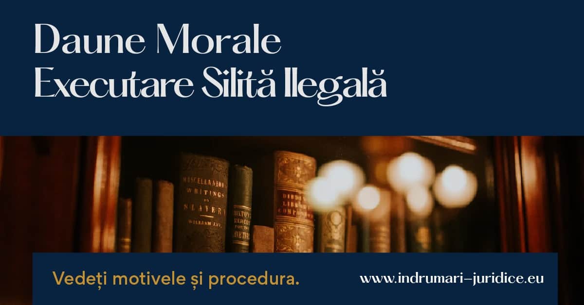 Daune Morale Executare Silita Ilegala