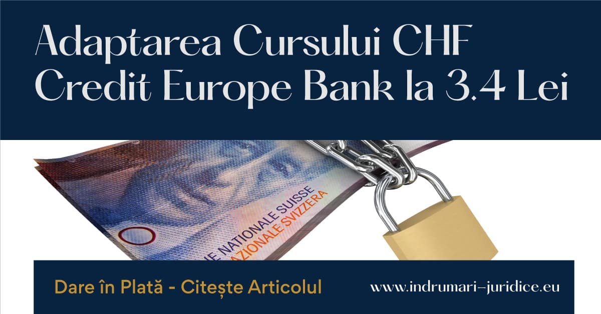 Inghetarea Cursului CHF Credit Europe Bank La 3,4 Lei / Chf In Dare In Plata