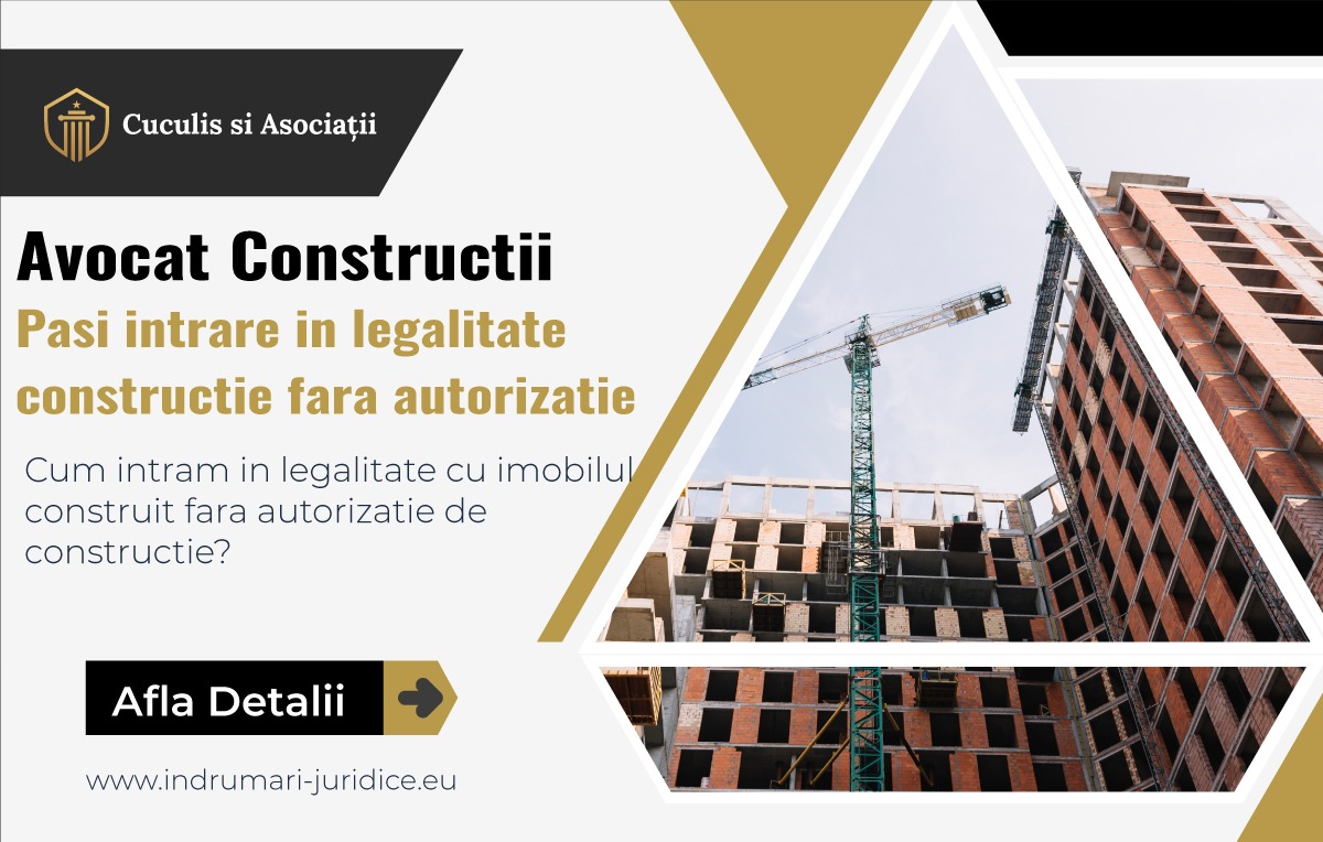 Avocat Constructii – Pasi Intrare In Legalitate Constructie Fara Autorizatie