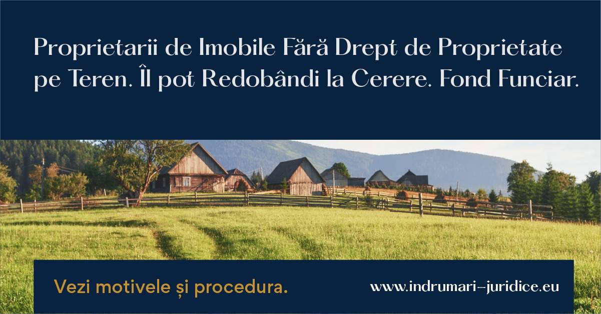 Proprietarii De Imobile Fara Drept De Proprietate Pe Teren Il Pot Dobandi La Cerere Legea 18-1991 Fond Funciar