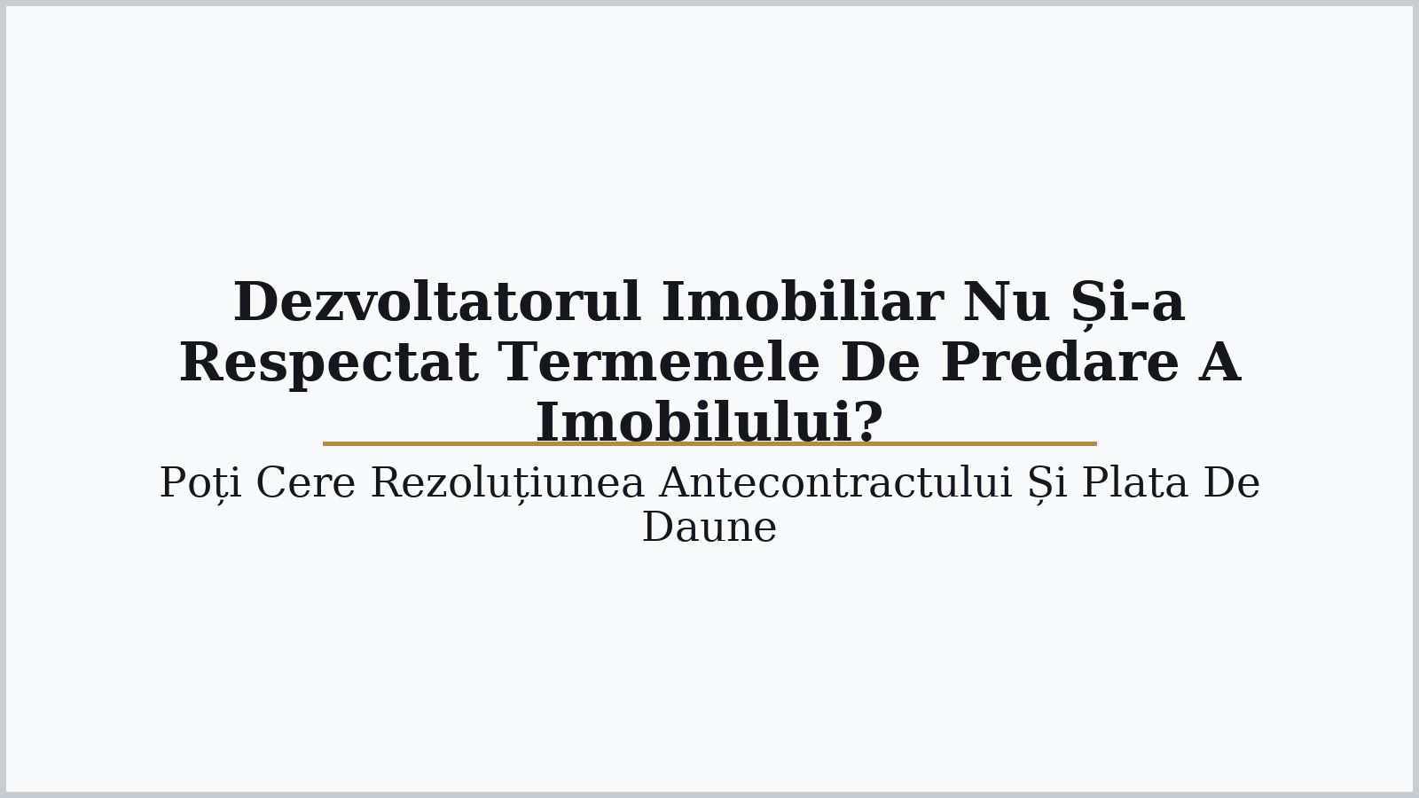 Rezolutiunea Antecontractului De Vanzare Cumparare Nerespectarea Termenelor Si Conditiilor De Predare De Catre Dezvoltatorul Imobiliar