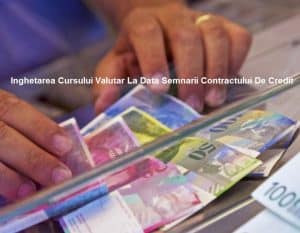 Inghetarea Cursului Valutar Chf