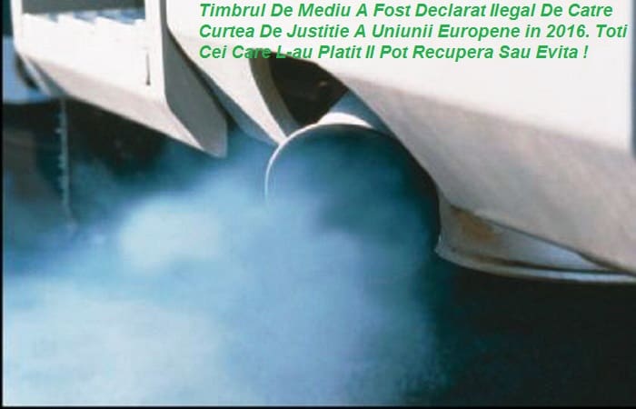 Cauza C‑586/14 Timbrul De Mediu Este Declarat Ilegal In 2016 De Catre CJUE – Oug 9/2013 Discriminatorie – Recuperarea Timbului De Mediu Sau Evitarea Lui Avocat Cuculis
